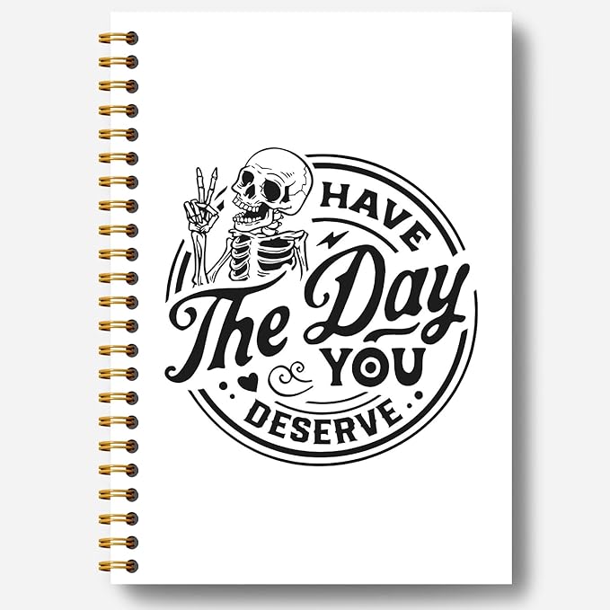 Funny Skeleton Spiral Notebook Journal - Inspiring Quote Have the Day You Deserve Journal Notebook 5.5×8.3, Groovy Gothic Skull Skeleton Notebook with 164 Pages