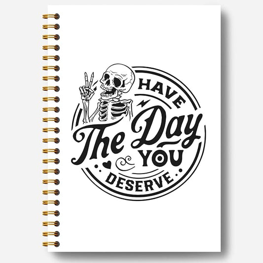 Funny Skeleton Spiral Notebook Journal - Inspiring Quote Have the Day You Deserve Journal Notebook 5.5×8.3, Groovy Gothic Skull Skeleton Notebook with 164 Pages